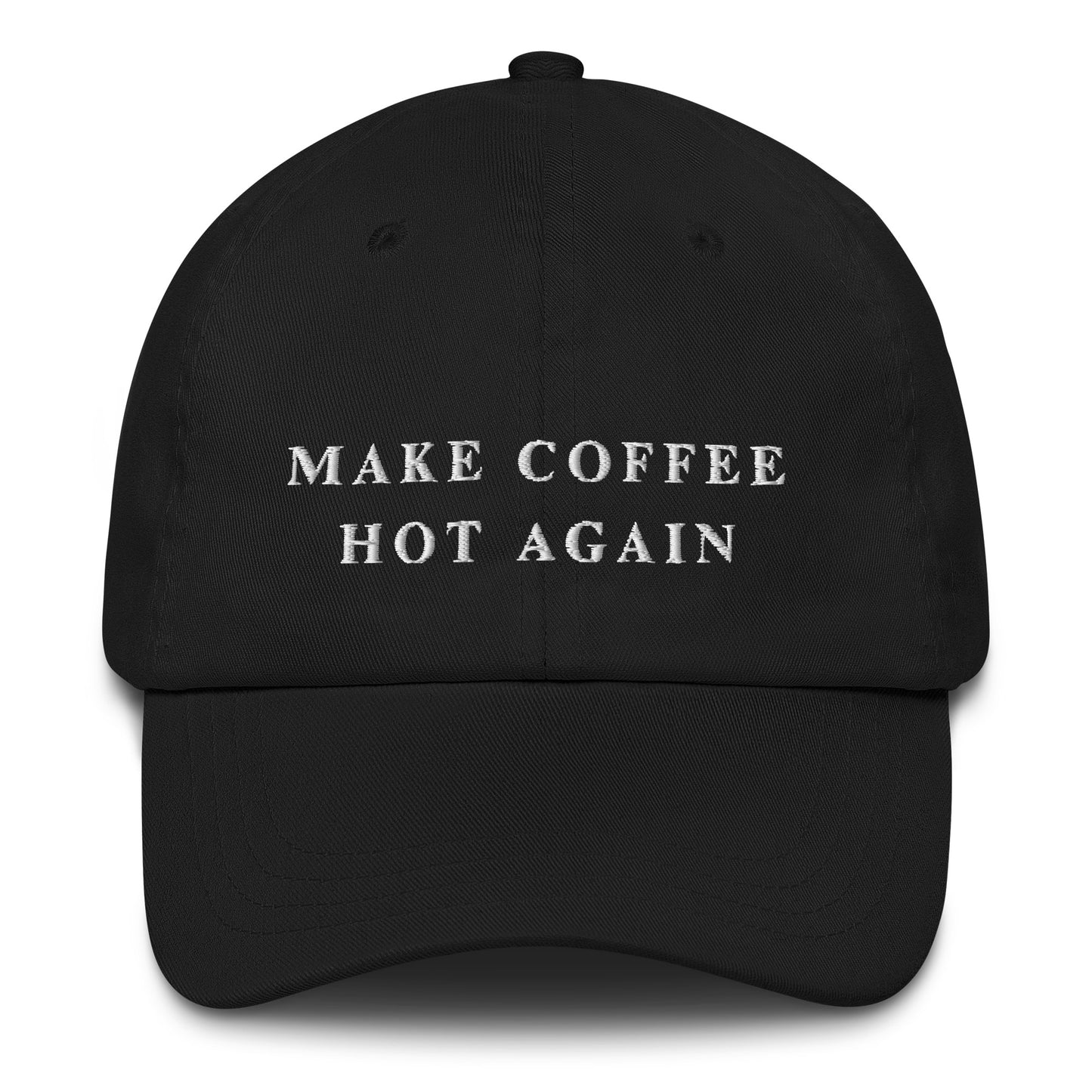 Make Coffee Hot Again - Dad Hat