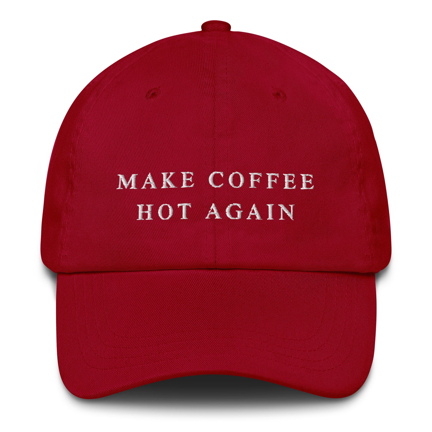Make Coffee Hot Again - Dad Hat