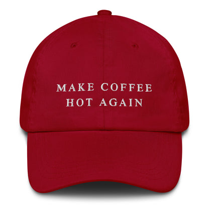 Make Coffee Hot Again - Dad Hat